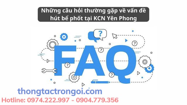 Các câu hỏi thường gặp về vấn đề hút bể phốt tại KCN Yên Phong