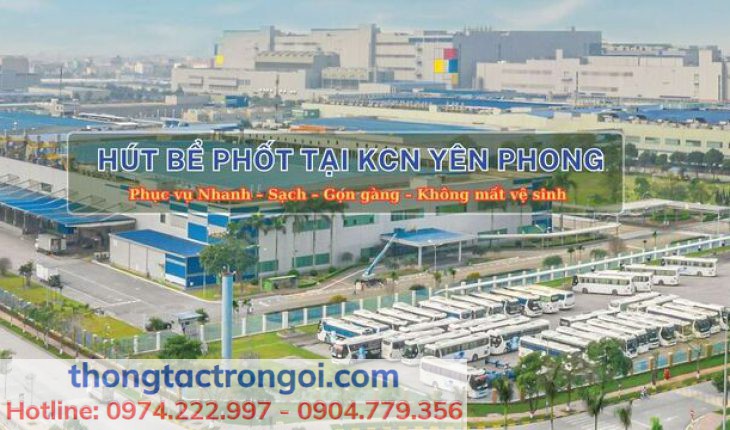 Dịch vụ hút bể phốt tại KCN Yên Phong giá rẻ an toàn