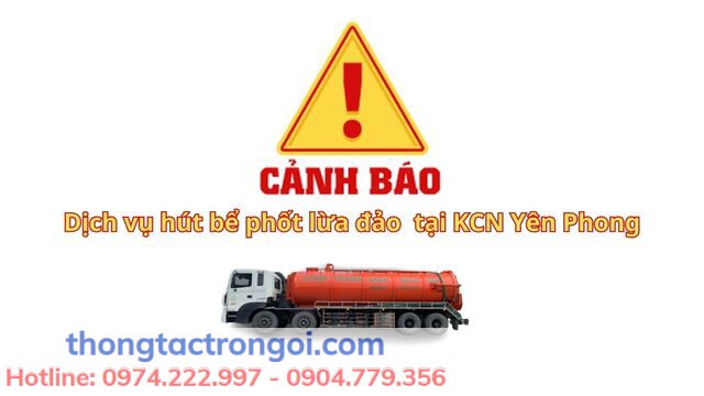 Lưu ý dịch vụ hút bể phốt giả mạo tại KCN Yên Phong