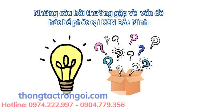 Những thắc mắc về vấn đề hút bể phốt tại KCN Bắc Ninh