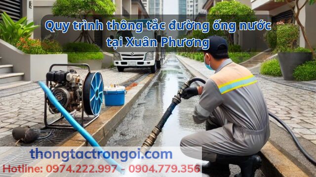 Quy trình thông tắc đường ống nước tại Xuân Phương