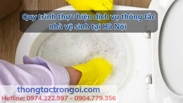 Quy trình thực hiện dịch vụ thông tắc nhà vệ sinh